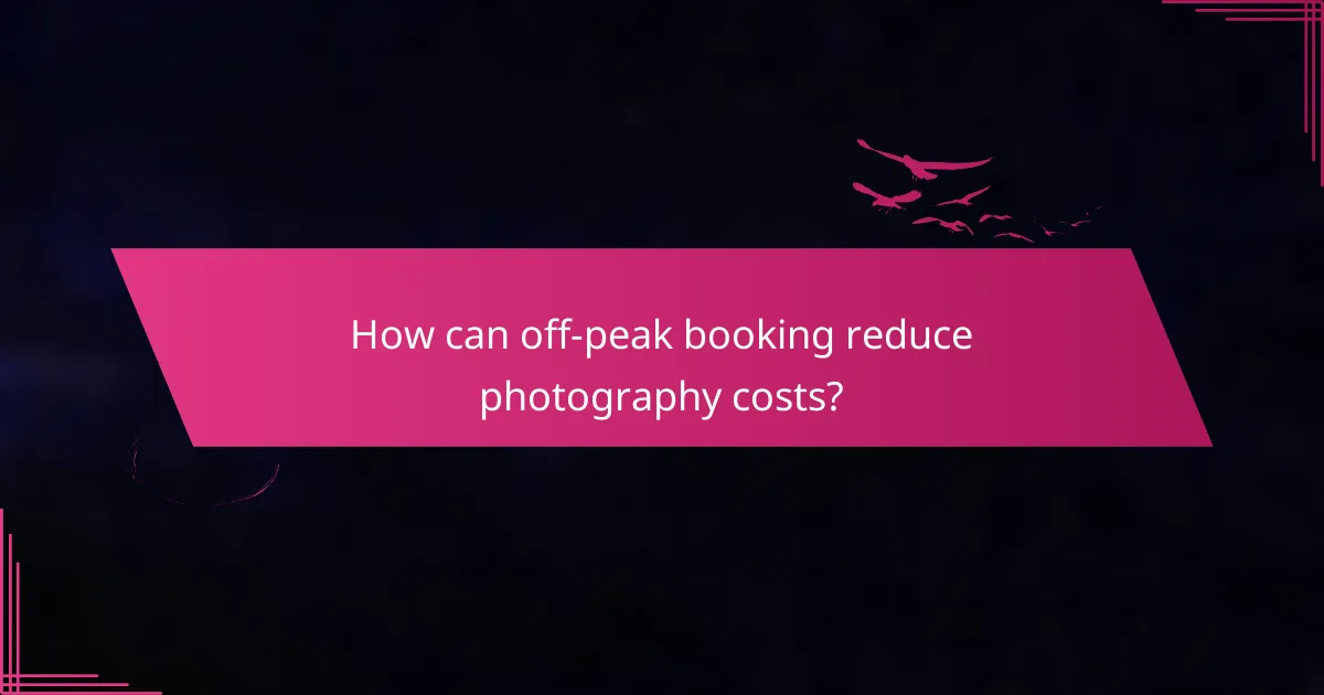 How can off-peak booking reduce photography costs?