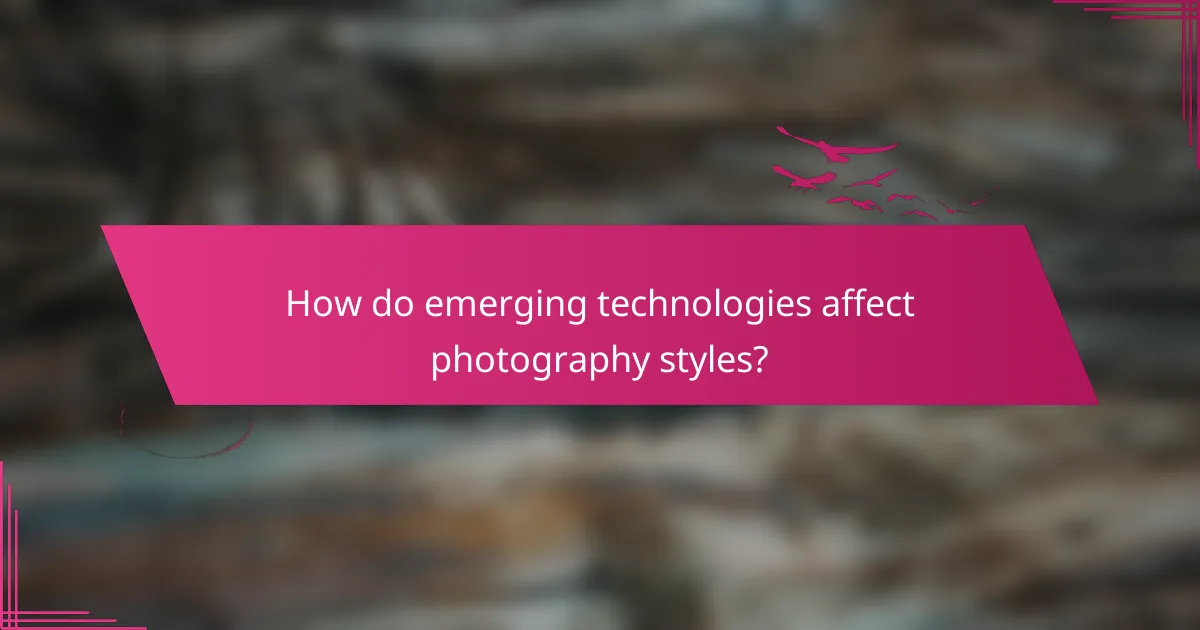 How do emerging technologies affect photography styles?