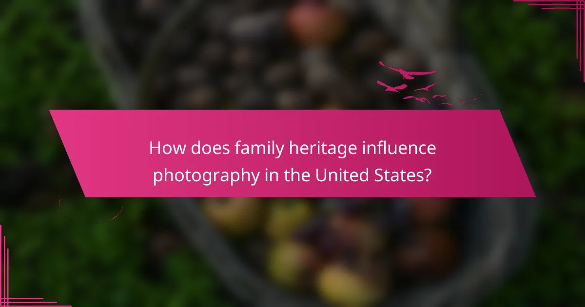 How does family heritage influence photography in the United States?