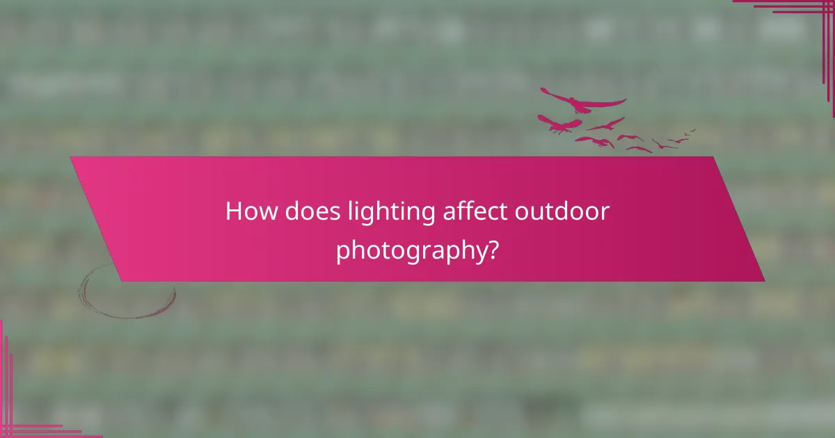 How does lighting affect outdoor photography?
