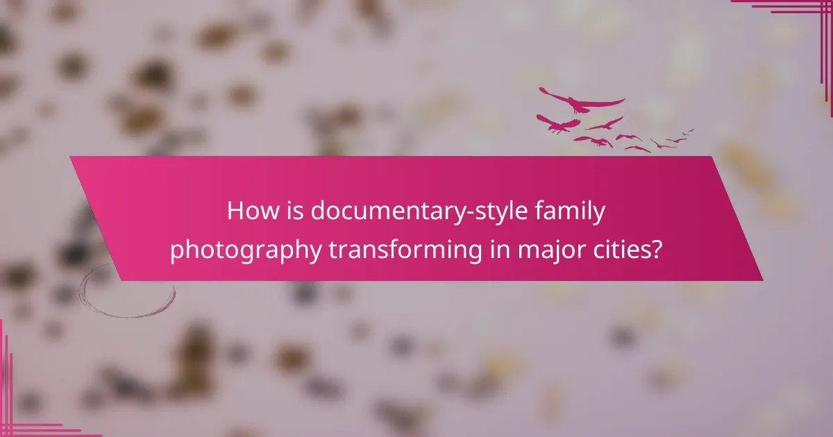 How is documentary-style family photography transforming in major cities?