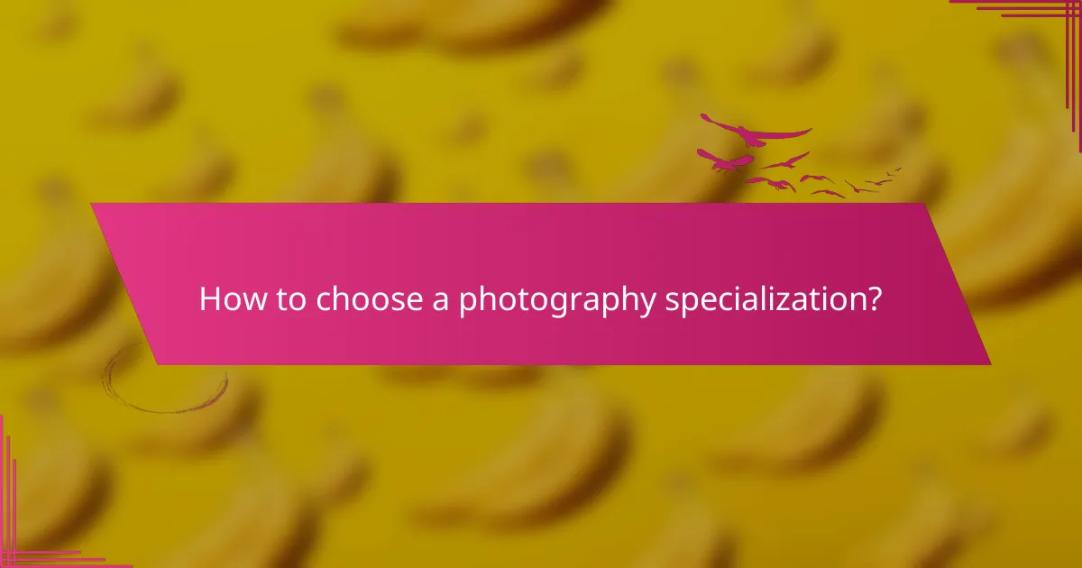 How to choose a photography specialization?