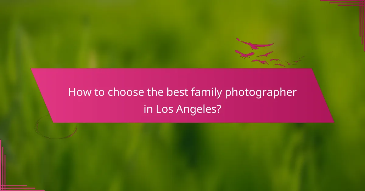 How to choose the best family photographer in Los Angeles?