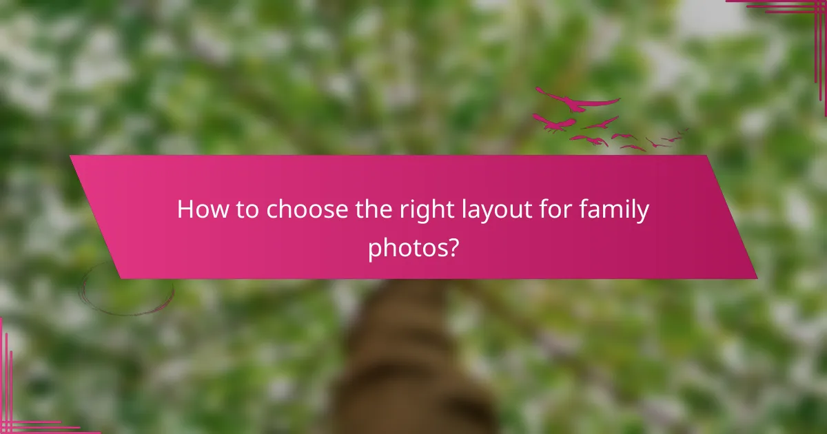 How to choose the right layout for family photos?