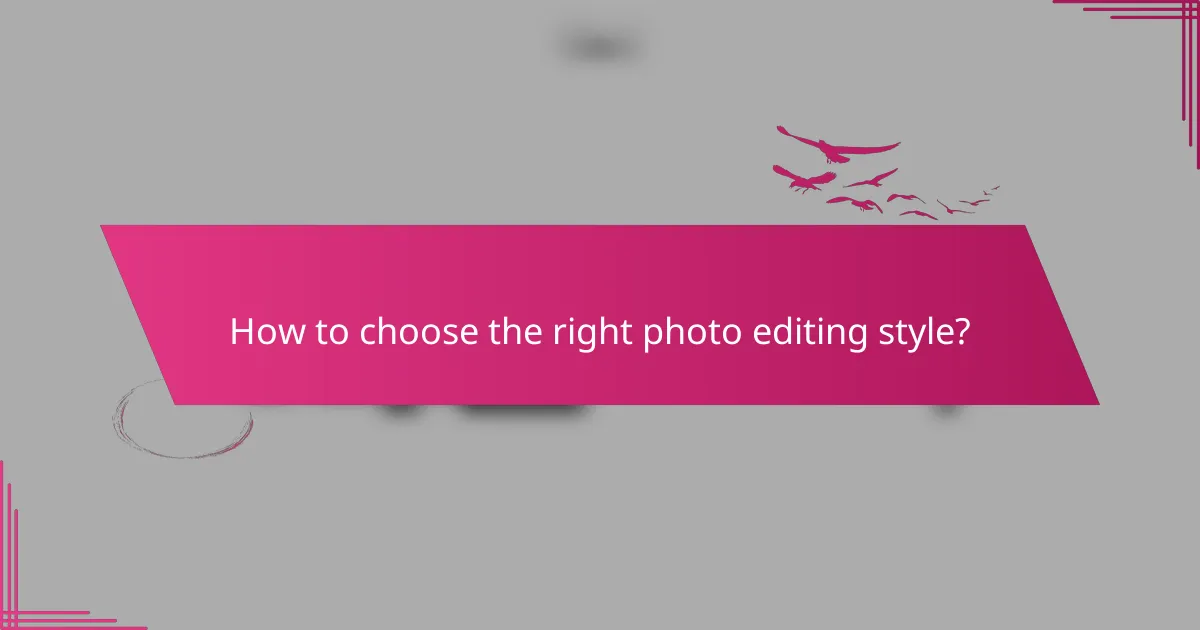 How to choose the right photo editing style?
