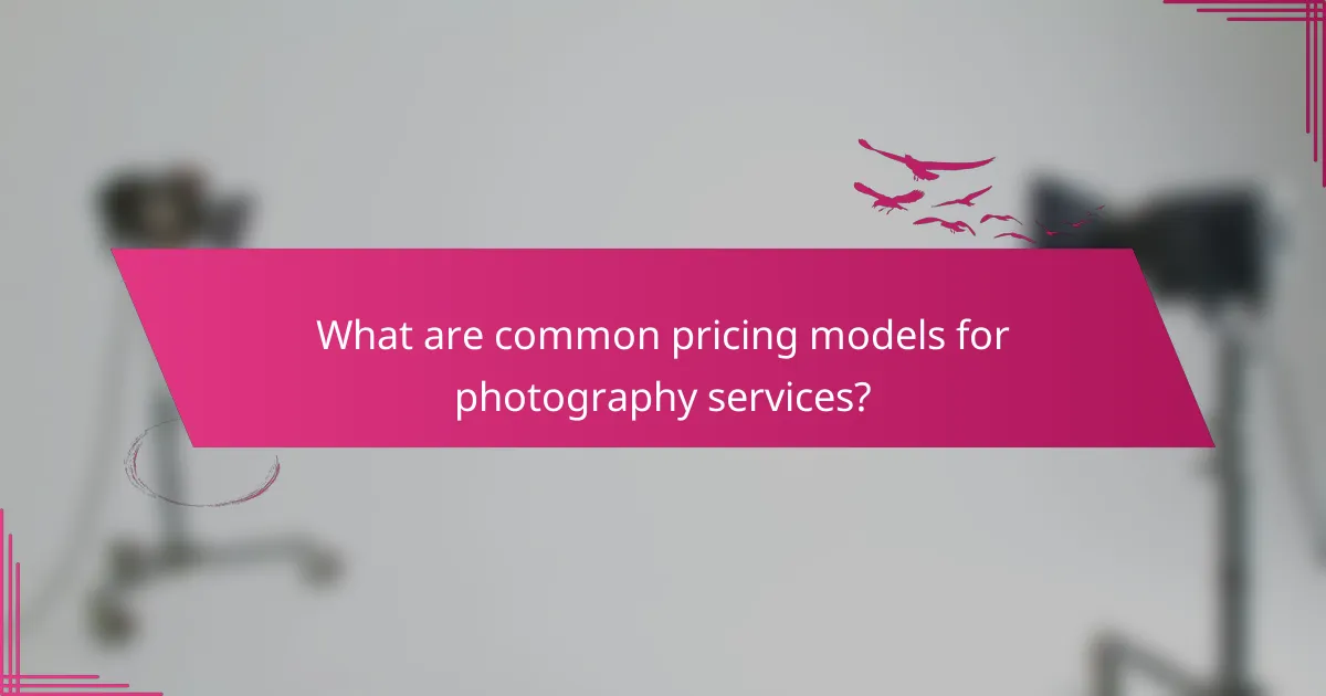What are common pricing models for photography services?