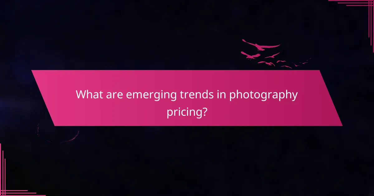 What are emerging trends in photography pricing?