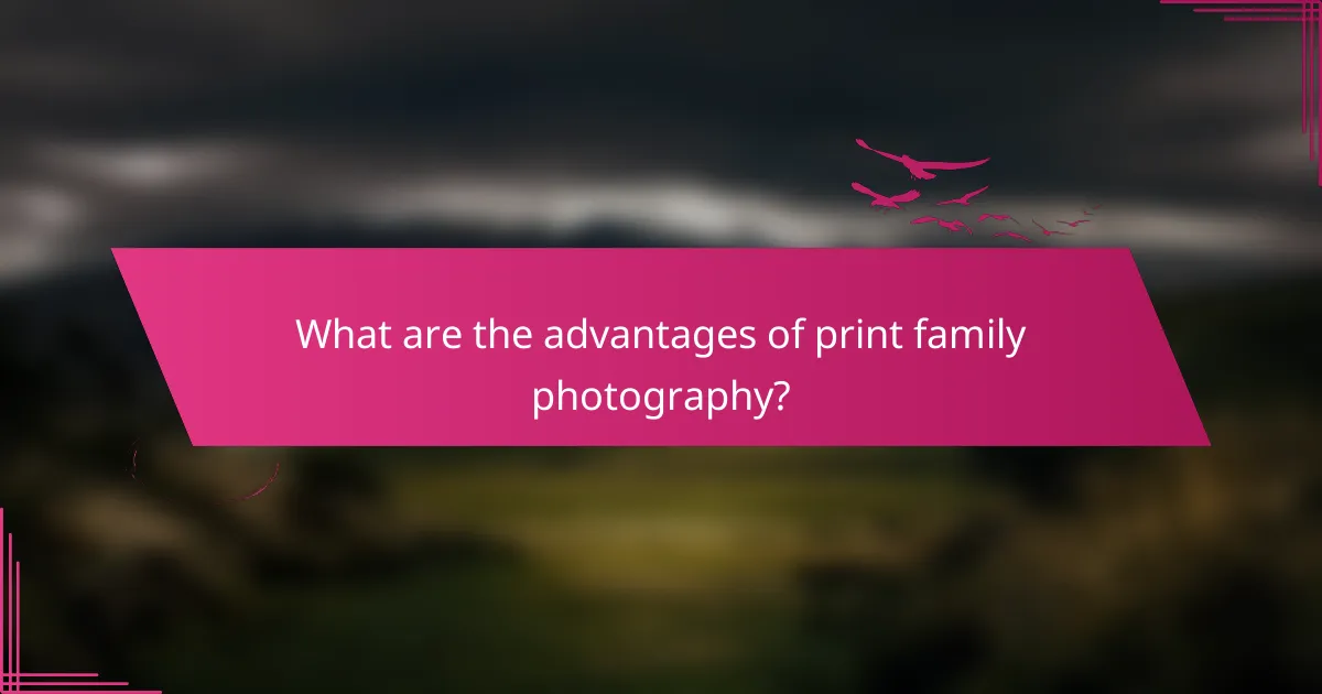 What are the advantages of print family photography?