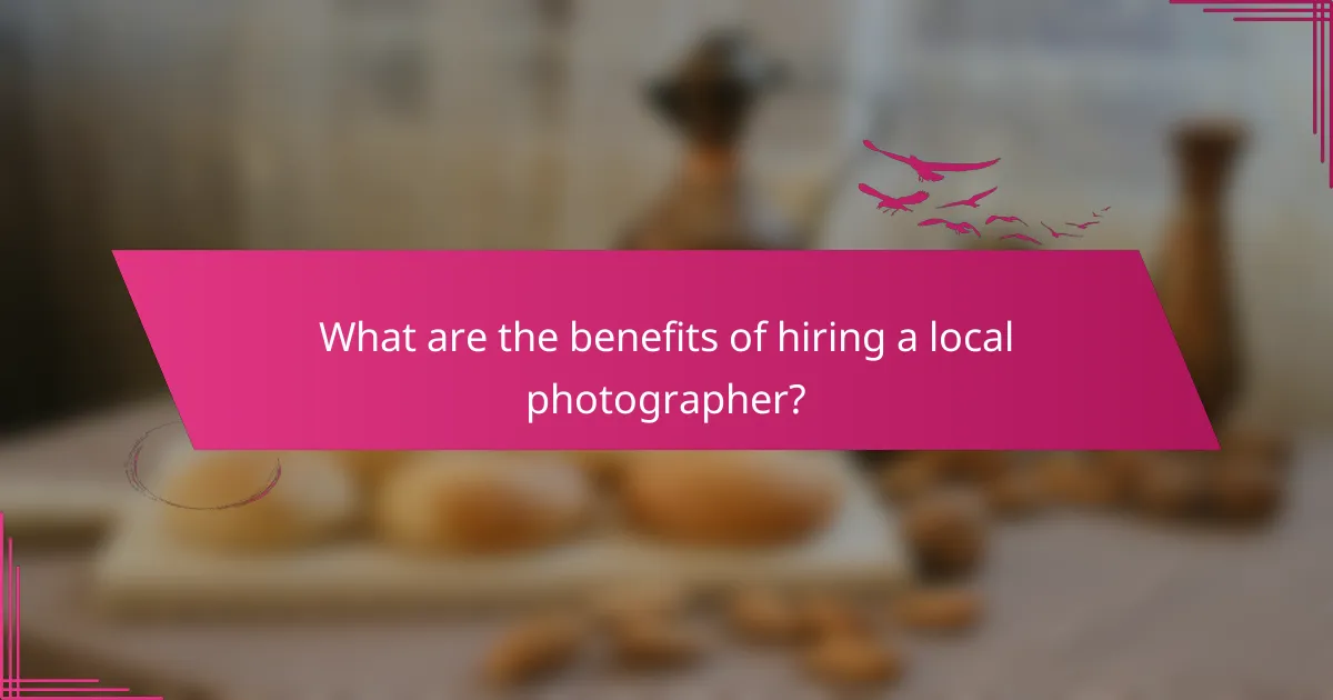 What are the benefits of hiring a local photographer?