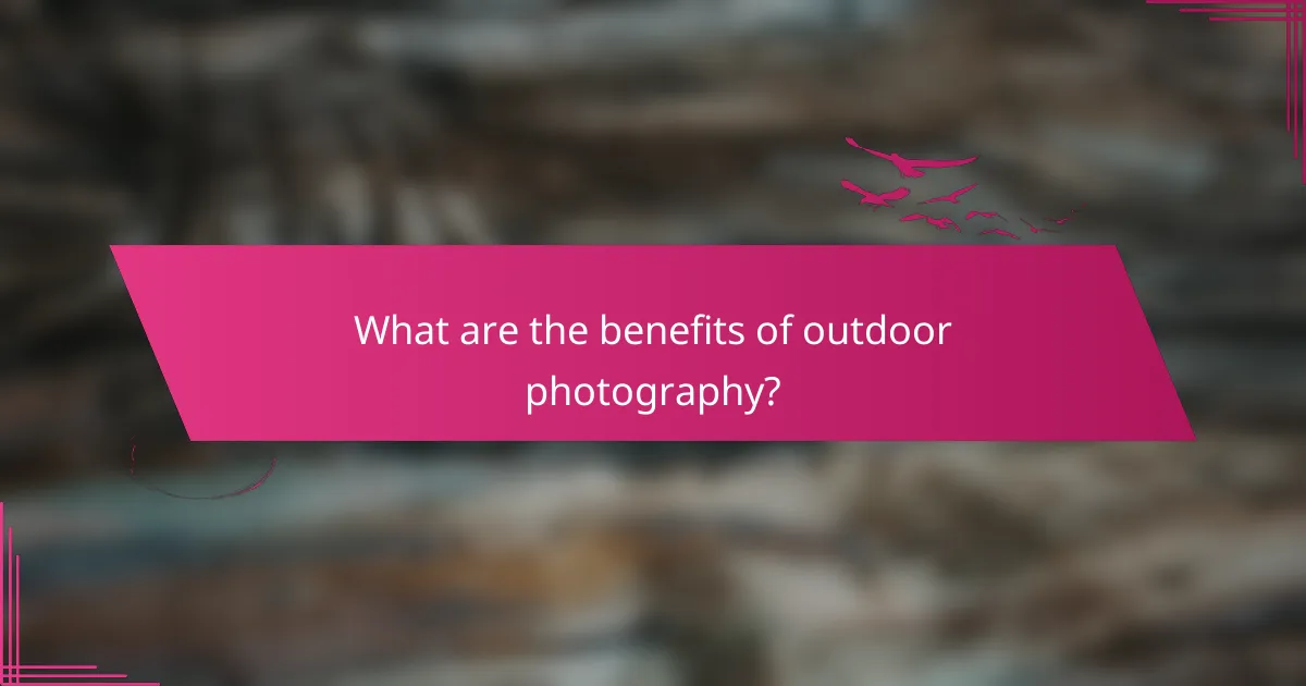 What are the benefits of outdoor photography?