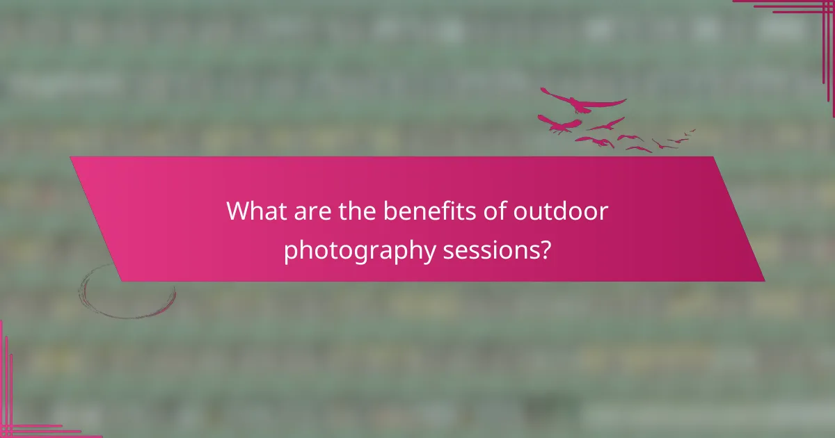 What are the benefits of outdoor photography sessions?