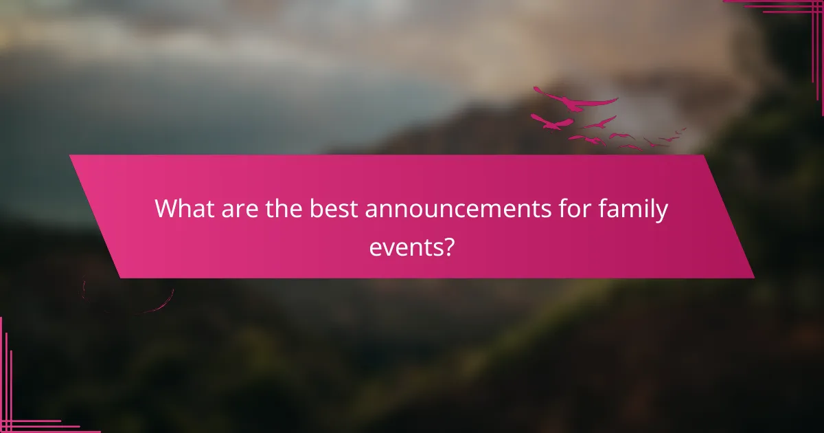 What are the best announcements for family events?