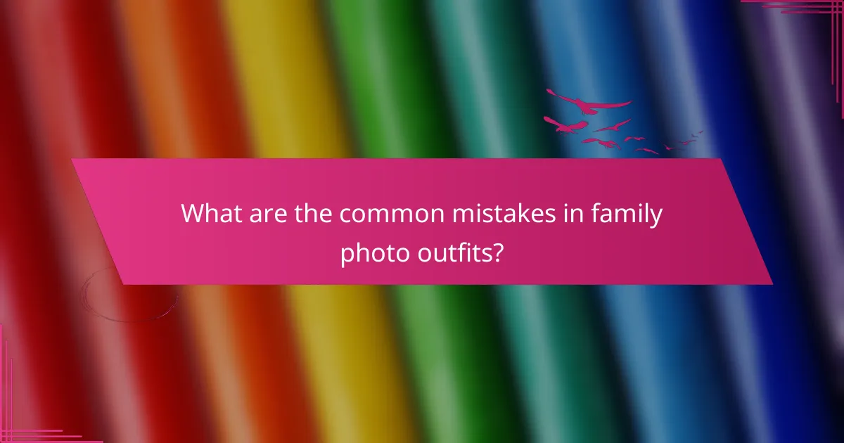 What are the common mistakes in family photo outfits?