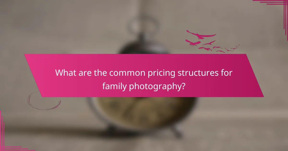 What are the common pricing structures for family photography?
