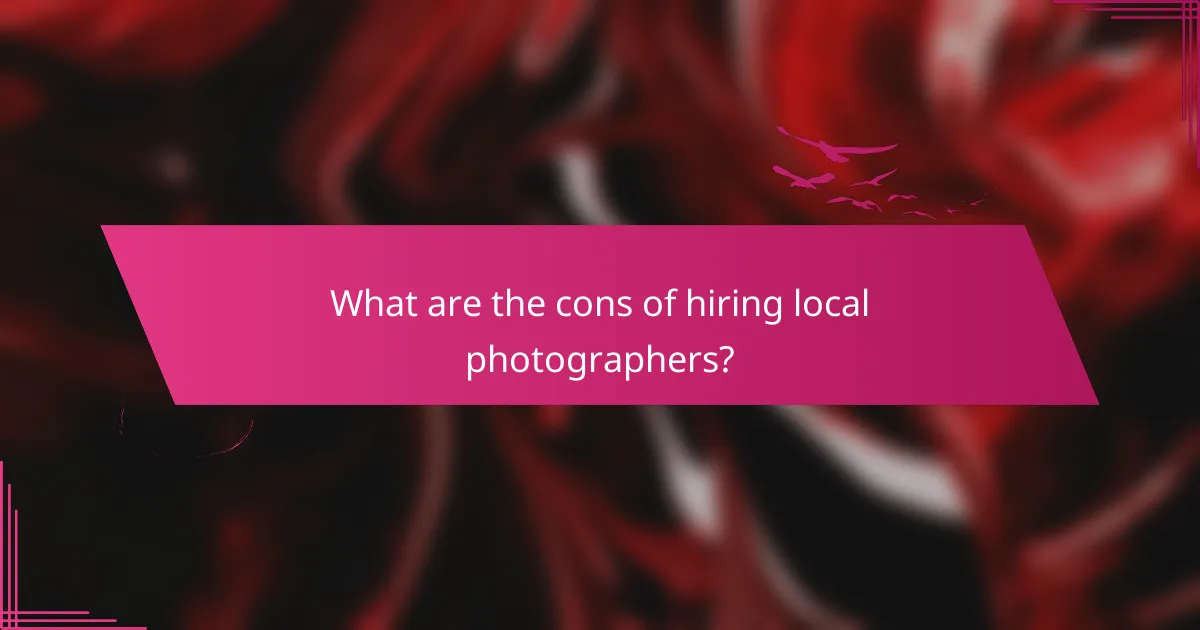 What are the cons of hiring local photographers?
