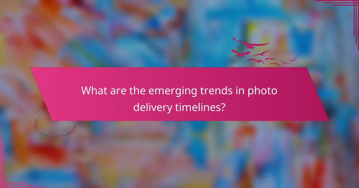 What are the emerging trends in photo delivery timelines?