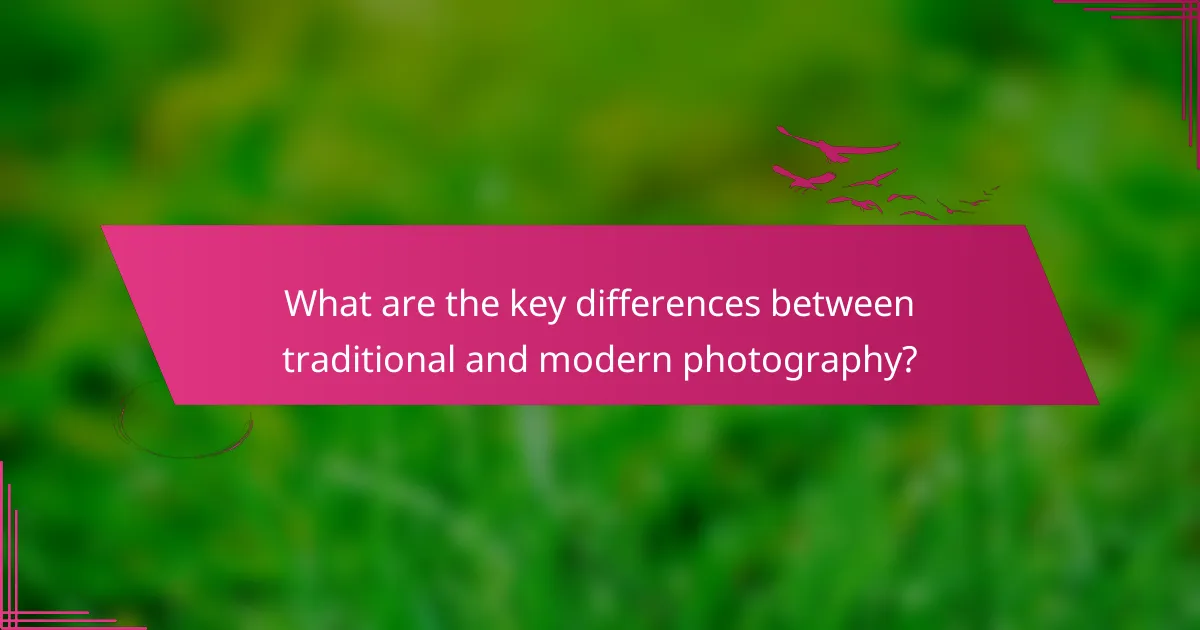 What are the key differences between traditional and modern photography?