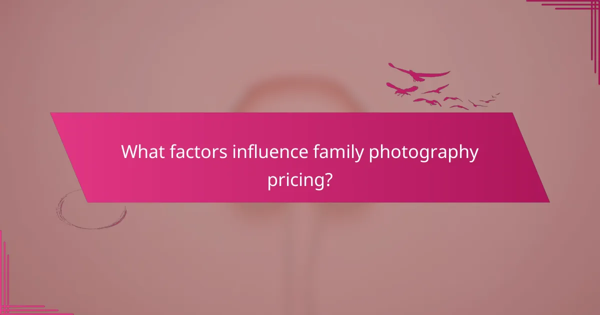 What factors influence family photography pricing?