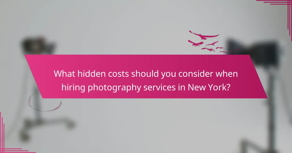 What hidden costs should you consider when hiring photography services in New York?