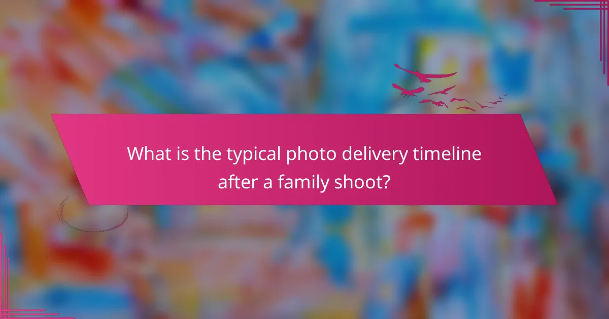 What is the typical photo delivery timeline after a family shoot?