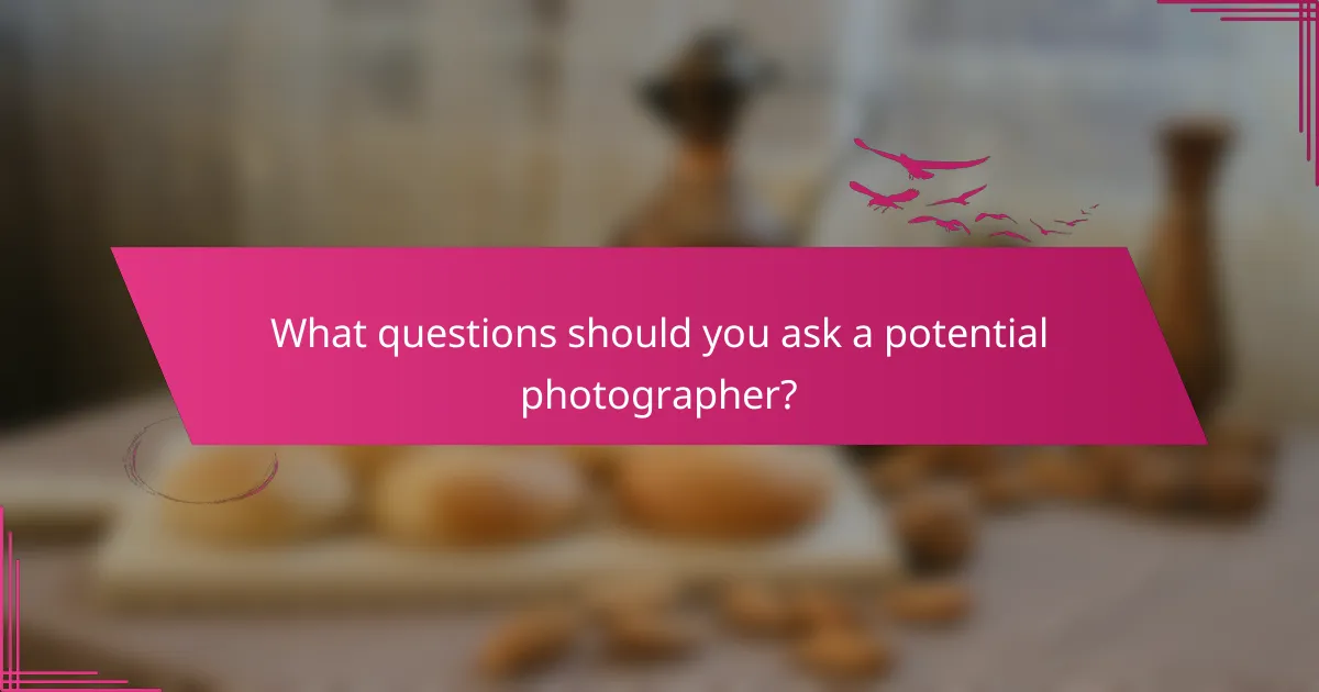 What questions should you ask a potential photographer?
