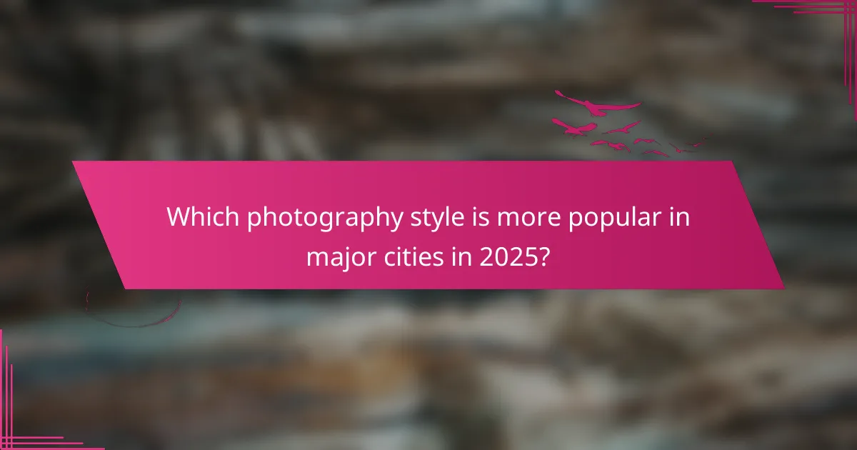 Which photography style is more popular in major cities in 2025?
